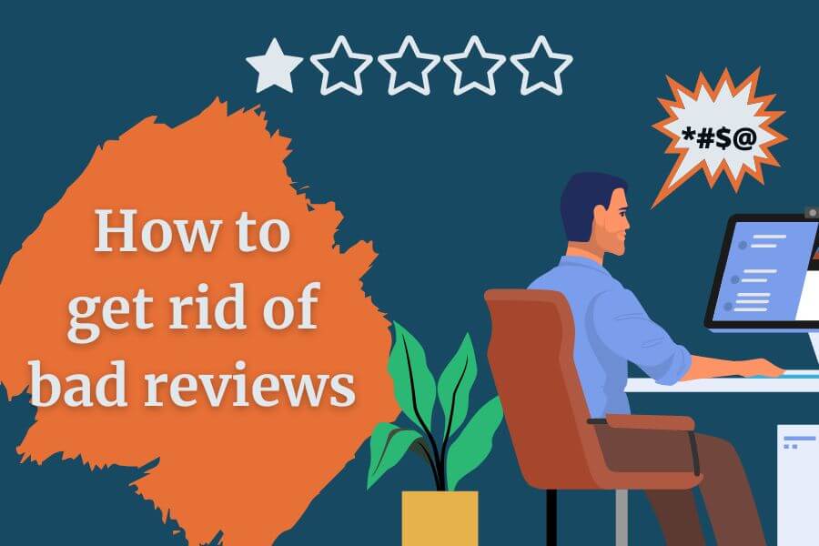 How To Get Rid Of Bad Reviews On Google Yelp And Facebook 